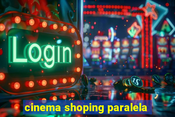 cinema shoping paralela